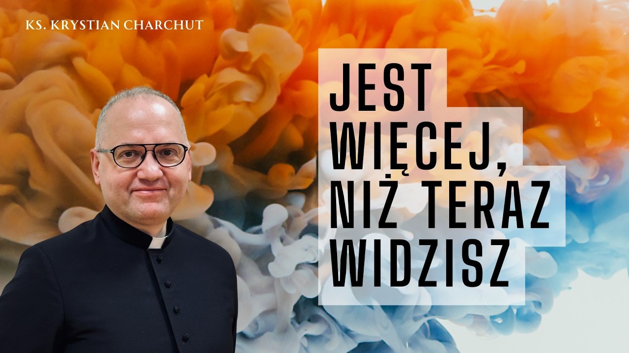 Jest więcej, niż widzisz teraz - kazanie 01.03.2026 - Ks. Krystian Charchut