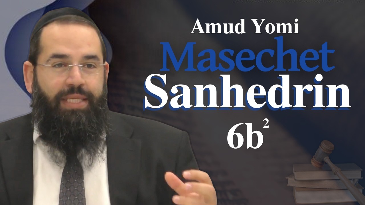 Masechet Sanhedrin 6b2 | Rabbi Yisraeli's Amud Yomi