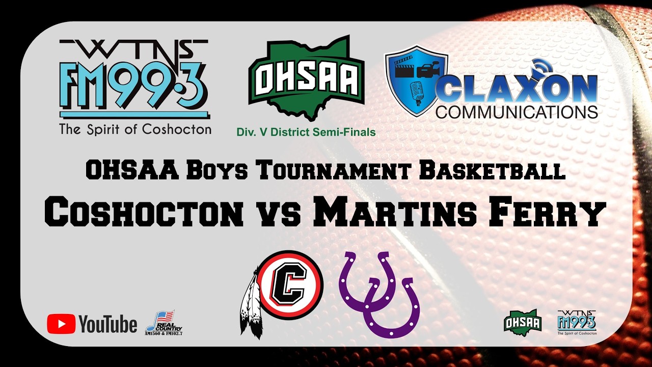 Coshocton vs Martins Ferry - OHSAA Boys Tournament Basketball from WTNS 99.3 FM