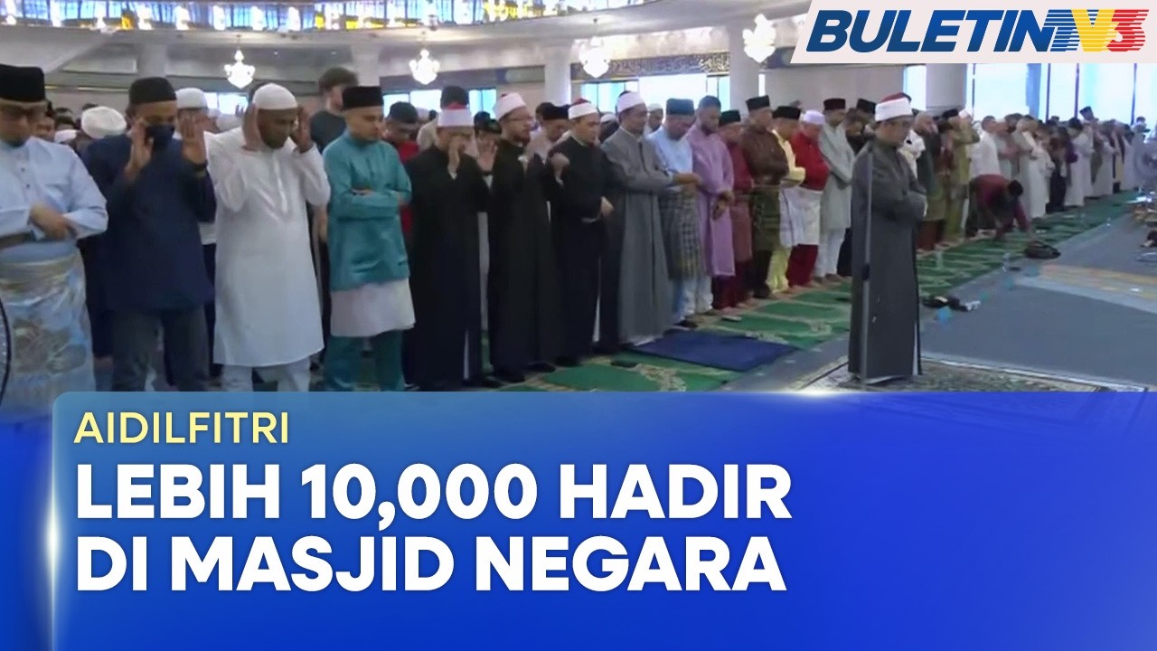 AIDILFITRI | Ribuan Tunai Solat Sunat Aidilfitri Di Masjid Negara
