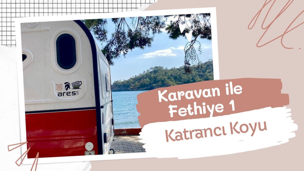 Fırtınalı Karavan Yolculuğu ve Fethiye Katrancı Koyu Tabiat Parkı Fethiye’nin En Güzel Kamp Alanı