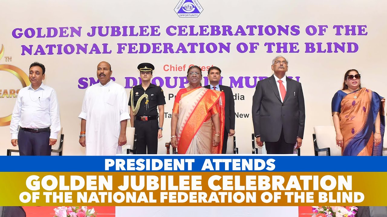 President Murmu attends the Golden Jubilee Celebration of the National Federation of the Blind