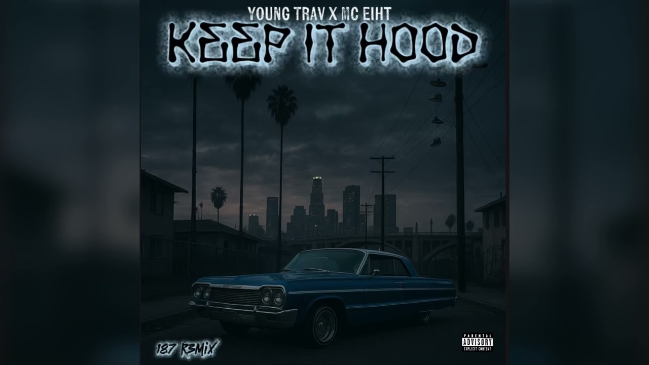 Young Trav ft. MC Eiht – Keep It Hood [187 R3Mix]