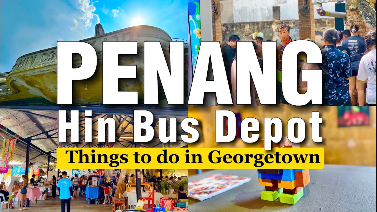 Hin Bus Depot | Things to do in Penang | Malaysia