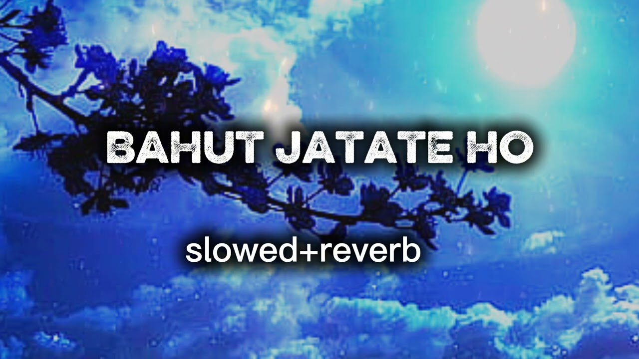  Lofi song |Bahut jatate ho chah ham se |