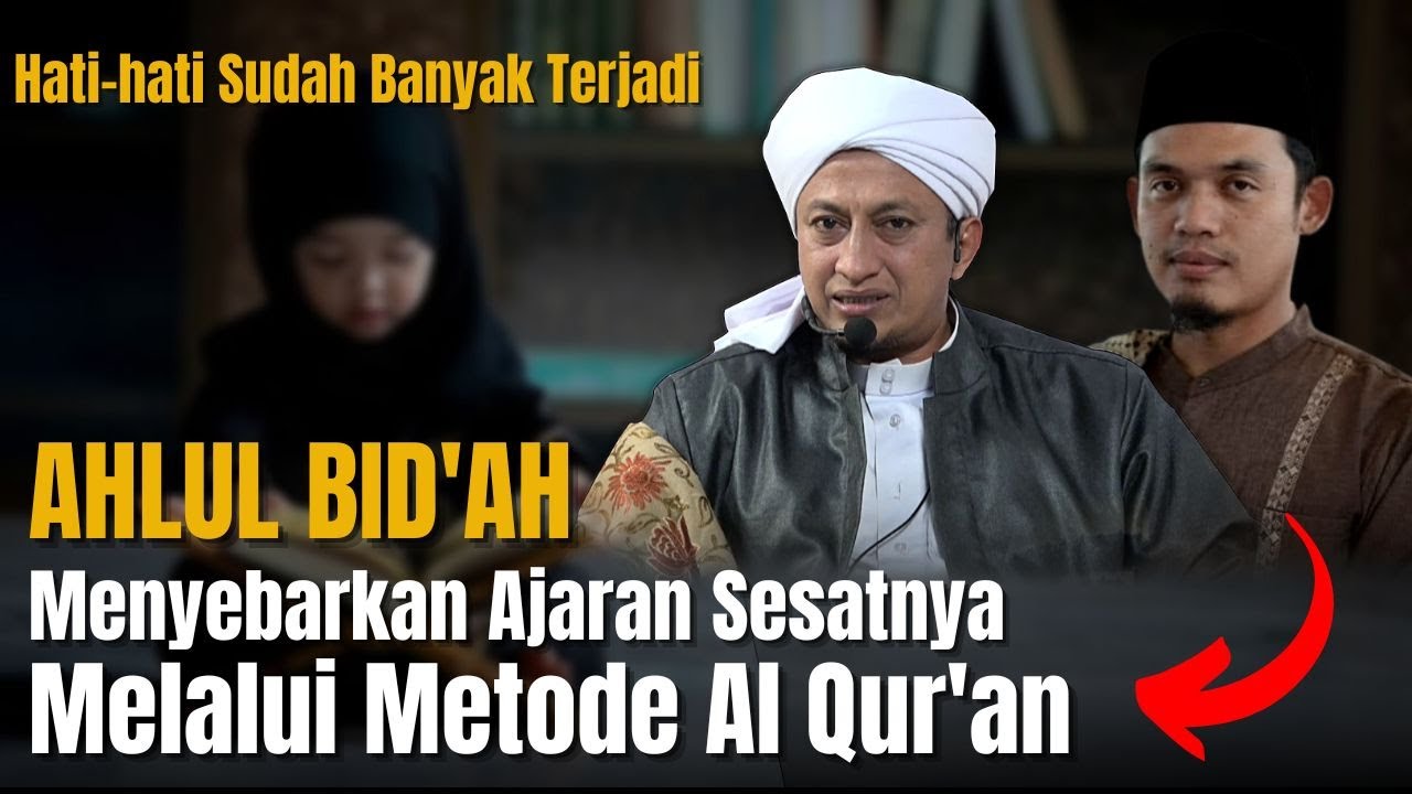 Ahlul Bid'ah Menyebarkan Akidah Sesatnya Dengan Metode Al Qur'an - Habib Hasan Bin Ismail Al Muhdor