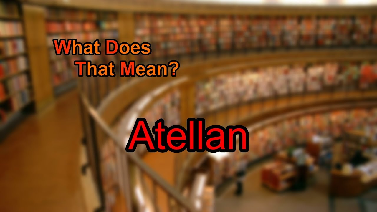 What does Atellan mean?