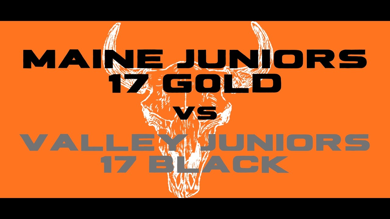 Maine Juniors 17 Gold vs Valley Juniors 17 Black
