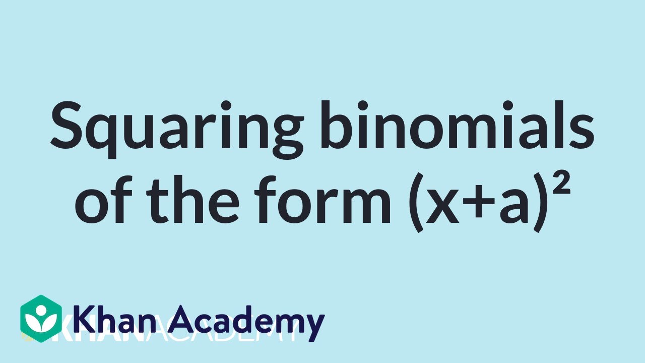 Squaring binomials of the form (x+a)Ã  Â² | Algebra I | High School Math | Khan Academy