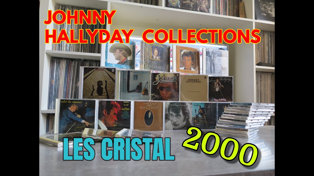 Johnny Hallyday Collections - Les Cristal 2000 variantes et usine à gaz !
