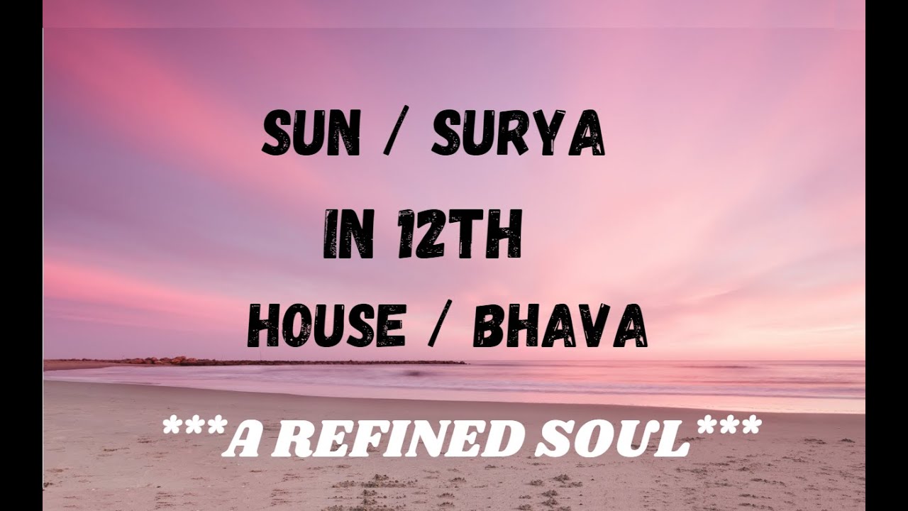 Class - 113 // Sun in 12th House / Bhava -  A Refined Soul // Solitary Traveler