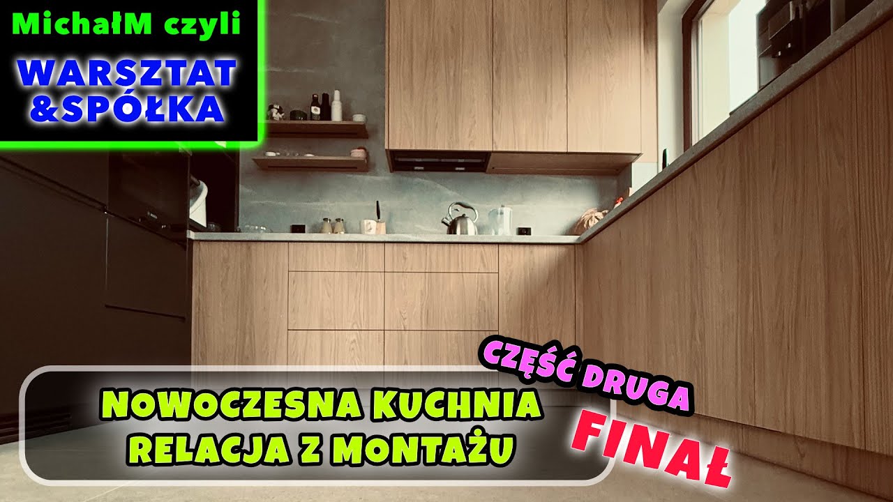 Nowoczesna kuchnia 2025 - Relacja z montażu | Część 2 - FINAŁ
