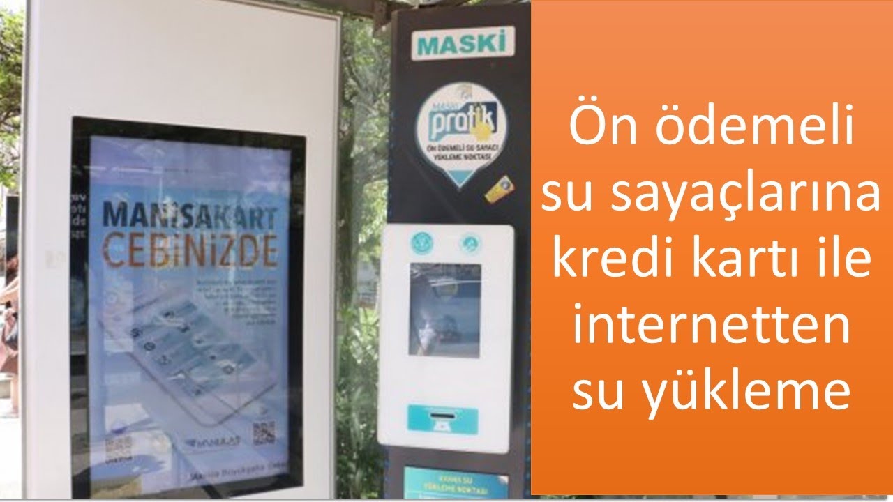 Kredi kartı ile su yükleme (Ön ödemli su sayaçlarına kredi kartı ile nasıl su yüklenir?