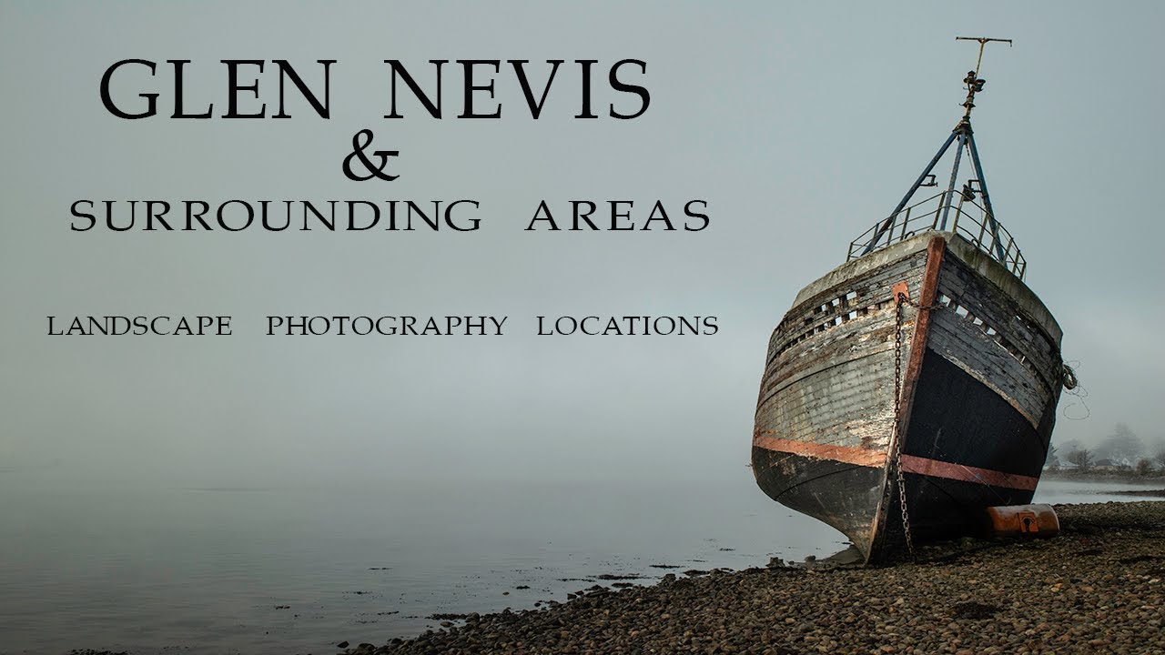 GLEN NEVIS AND SURROUNDING AREAS LANDSCAPE PHOTOGRAPHY LOCATIONS in 4K