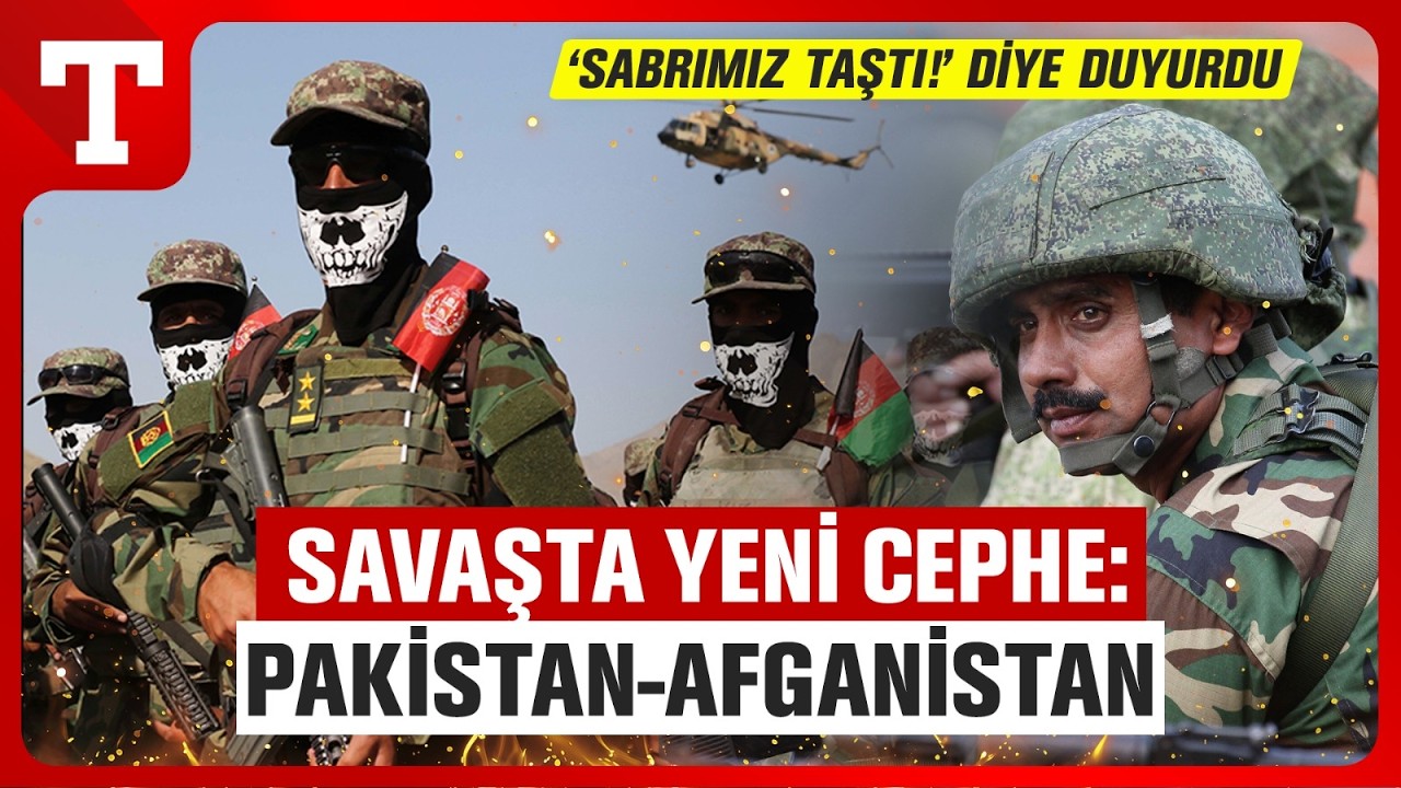Savaş Geliyorum Demiş! Pakistan Afganistan'a Savaş İlan Etti-Türkiye Gazetesi