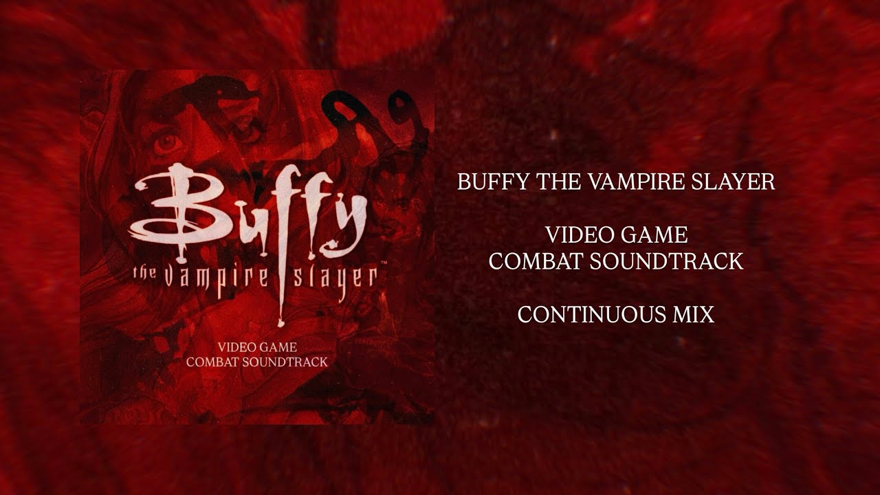 Buffy The Vampire Slayer: Video Game Combat Soundtrack (Continuous Mix) 