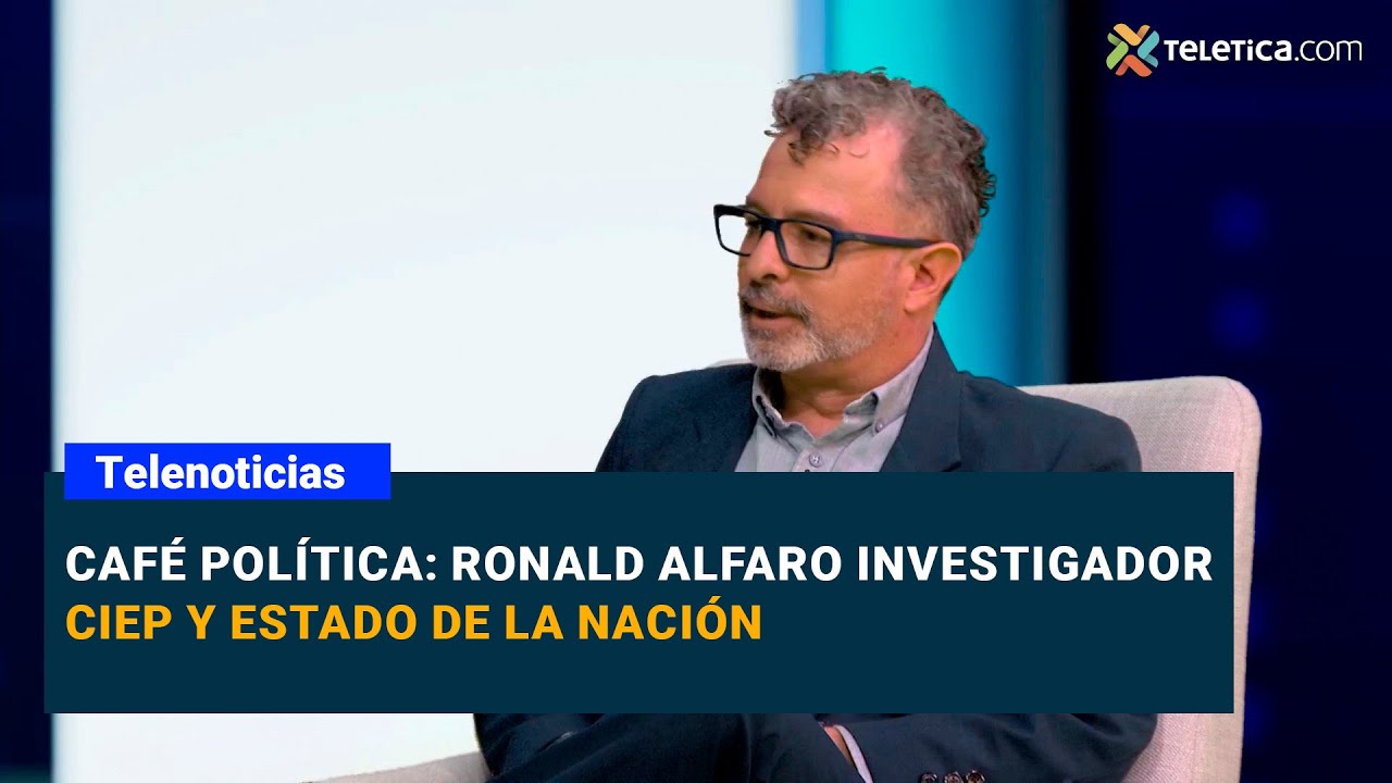 Caf&eacute; Pol&iacute;tica: Ronald Alfaro investigador CIEP y Estado de la Naci&oacute;n