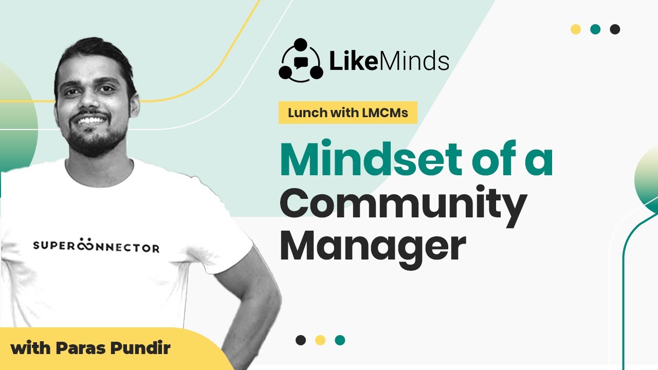 Community Building: Mindset of a Community Manager | LikeMinds Webinar 2