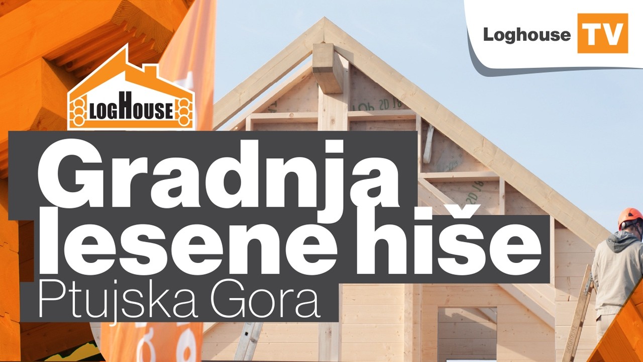 Gradnja brunarice Loghouse  - Ptujska Gora