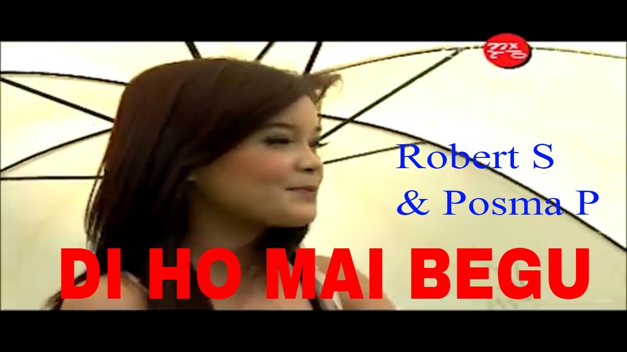 Di Ho Mai Begu - Robert S & Posma P| Official Music Video