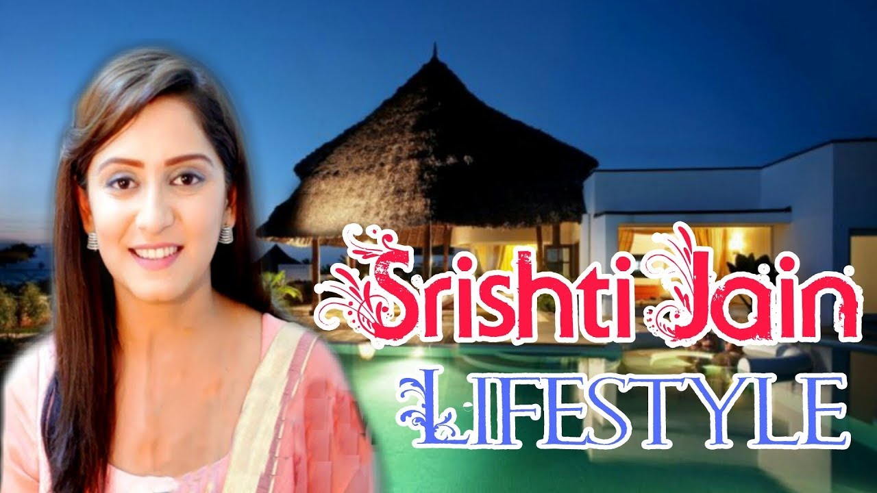Srishti Jain Lifestyle & Biography | Family, Age, boyfriend, House, Car, Real Life, Net Worth
