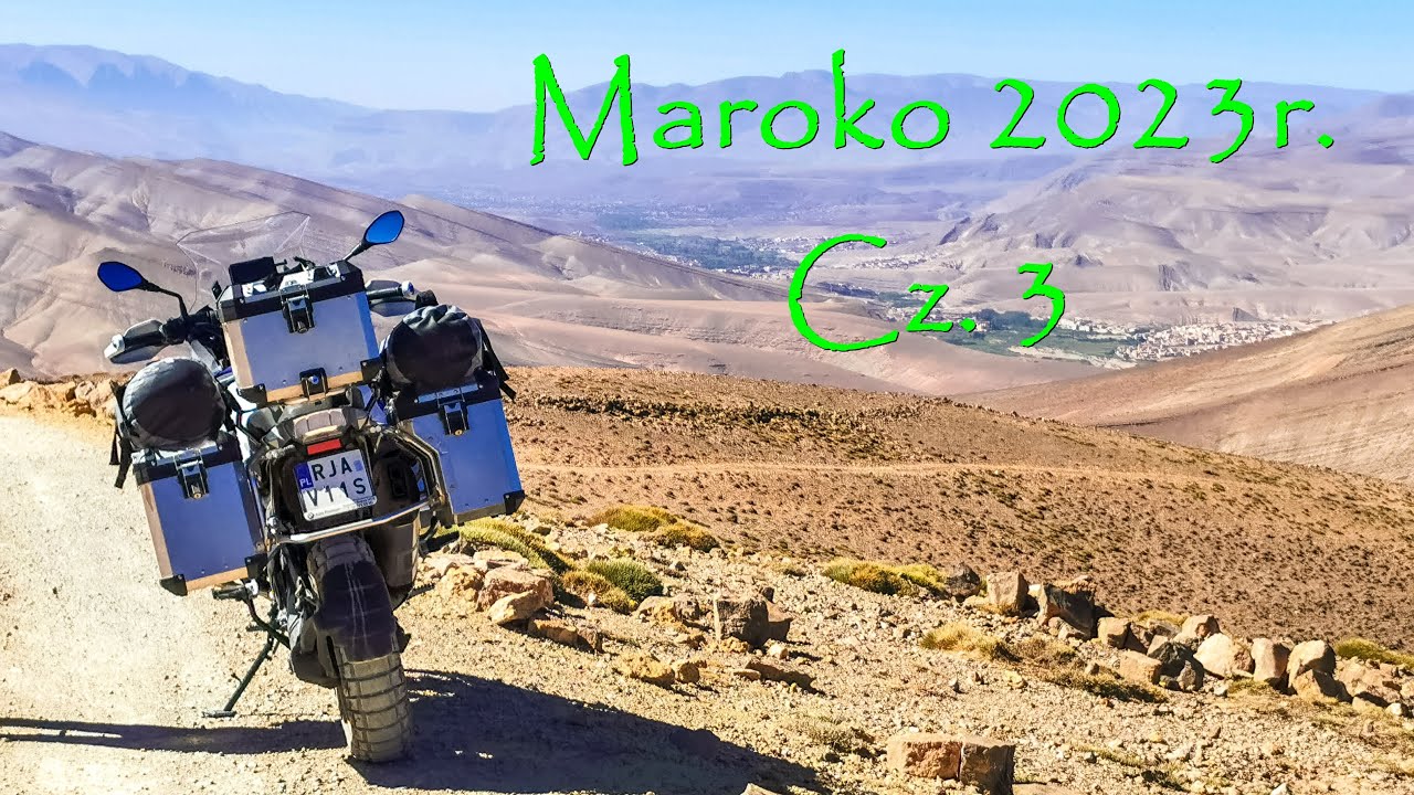 MAROKO 2023 r. Cz.3. 7149 km. 22 dni. Dwa kontynenty. Dwoje ludzi. Jeden motocykl BMW GS 1250 Adv.