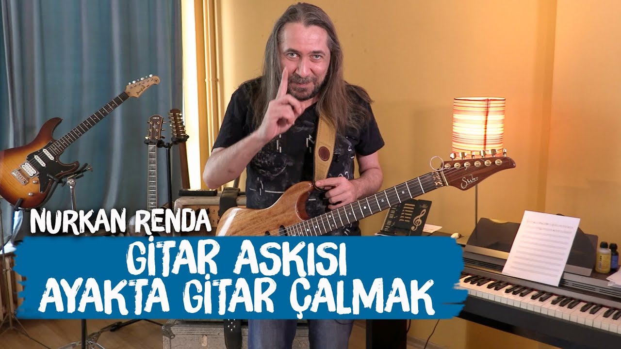 Ayakta Gitar Çalmak / Gitar Askısı - Nurkan Renda ile Gitar Vlogları