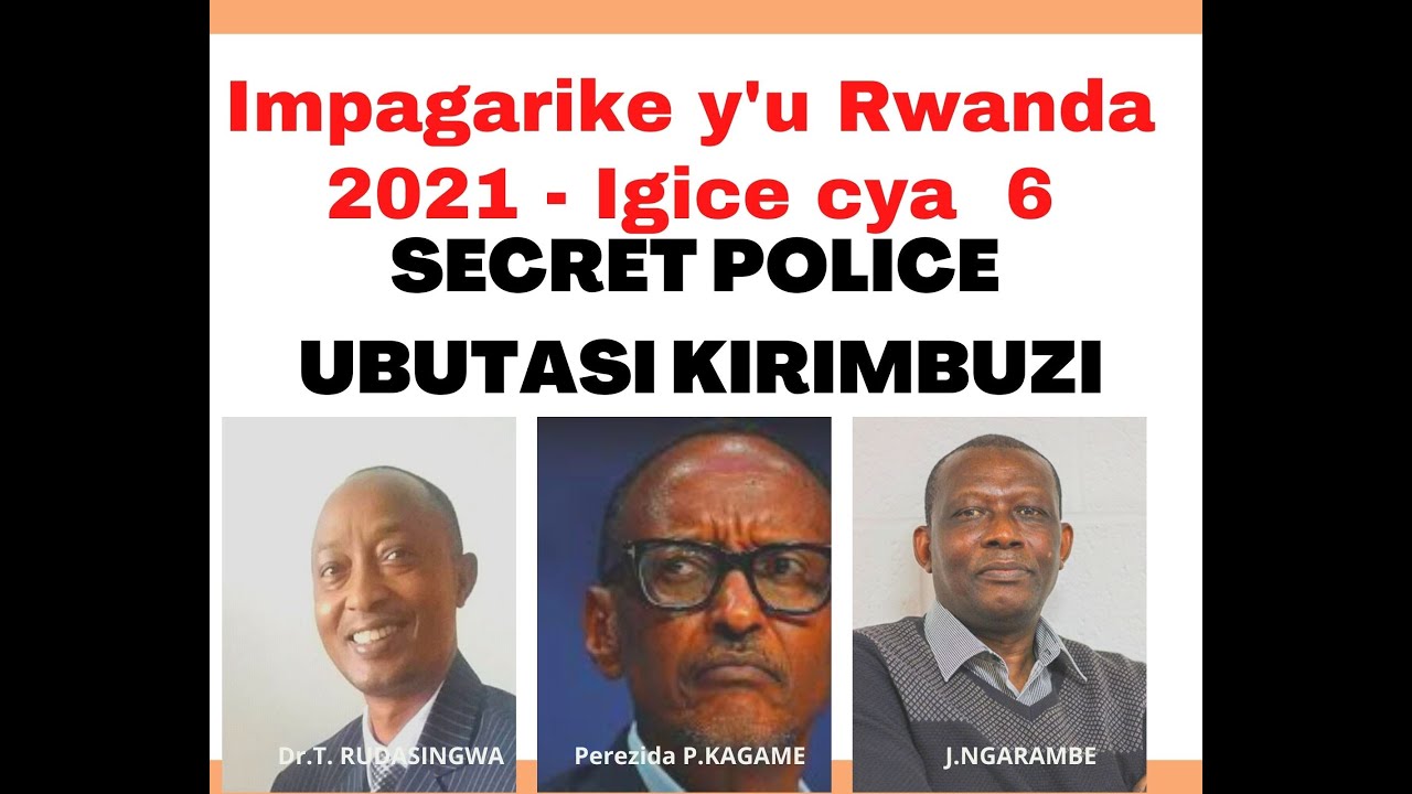 IMPAGARIKE Y'U RWANDA (Igice cya 6) : SECRET POLICE - UBUTASI KIRIMBUZI