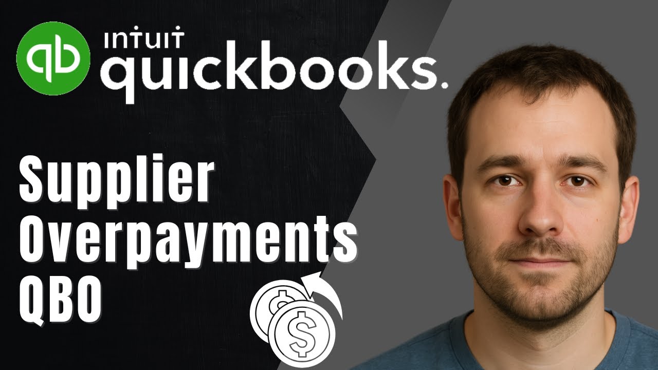 How to Deal with Supplier Overpayments in QuickBooks Online (2025 Tutorial)