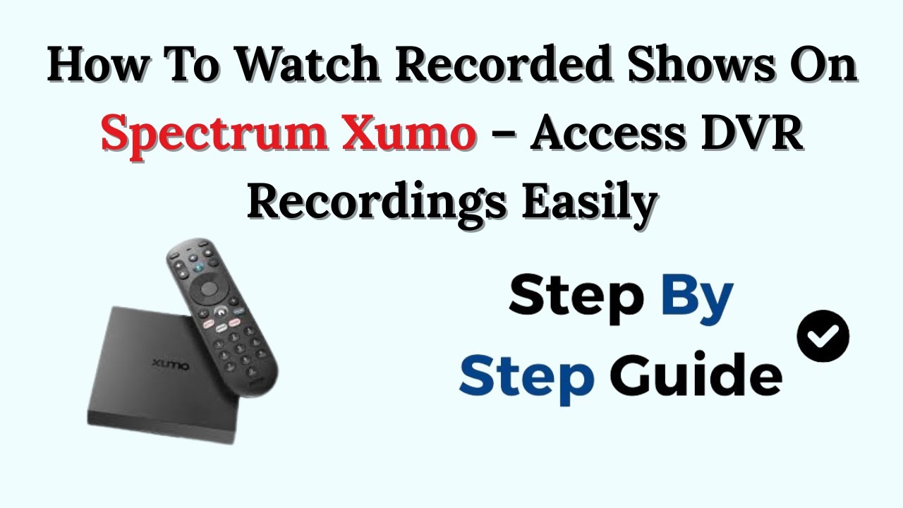 How To Watch Recorded Shows On Spectrum Xumo &ndash; Access DVR Recordings Easily