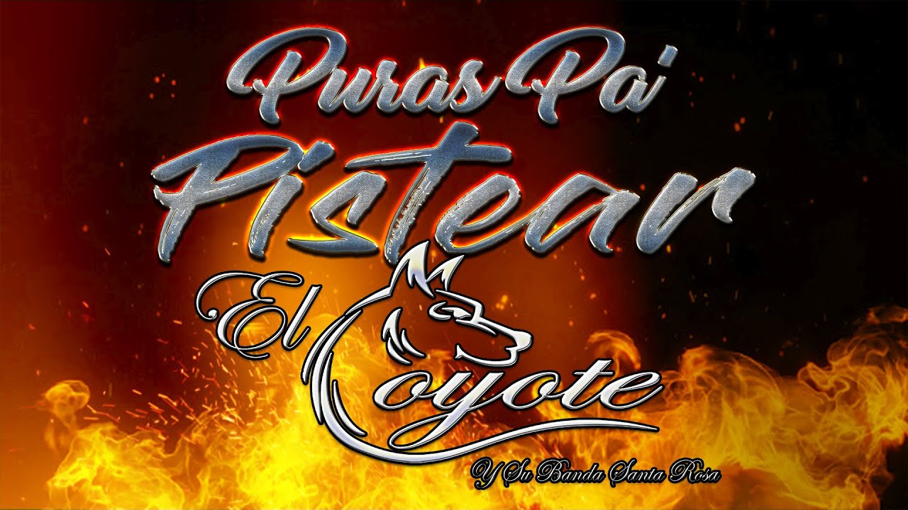 PURAS PA' PISTEAR EL COYOTE Y SU BANDA SANTA ROSA