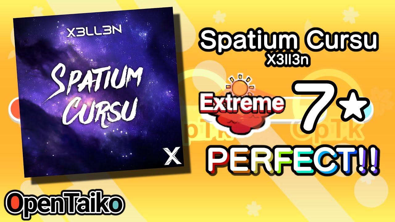 【OpenTaiko】 Spatium Cursu - X3ll3n ／ [Extreme] ALL PERFECT!!