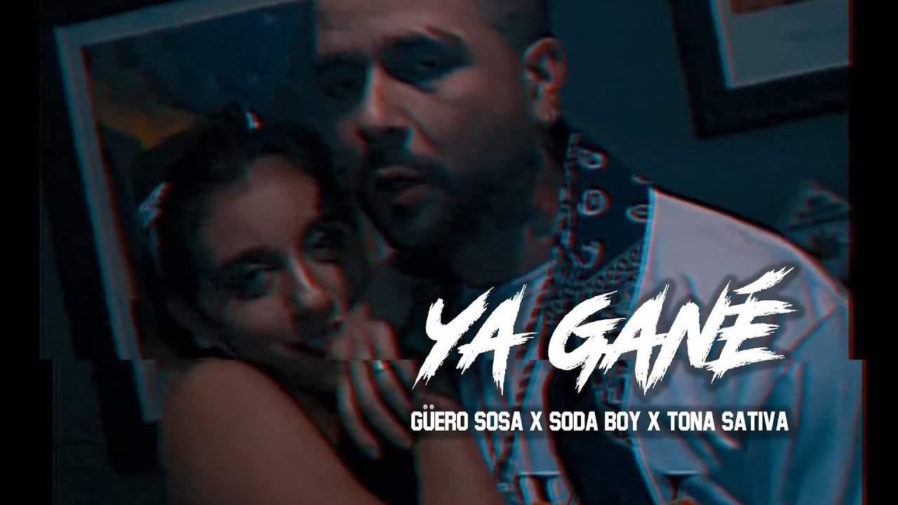 G&uuml;ero Sosa, Soda Boy, Tona Sativa - Ya Gane (Video Oficial)
