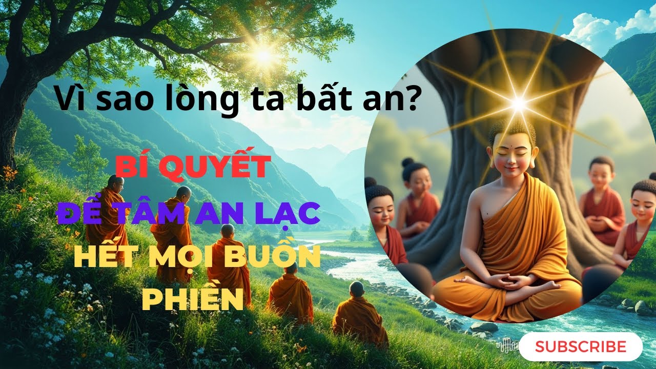 BÍ QUYẾT ĐỂ TÂM AN LẠC – HẾT MỌI BUỒN PHIỀN/PHẬT DẠY#TamAn#BuonPhien#AnVui#