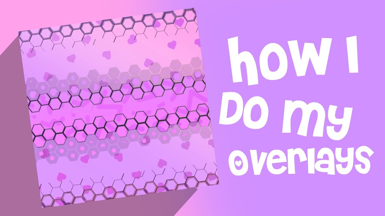 How I do my overlays