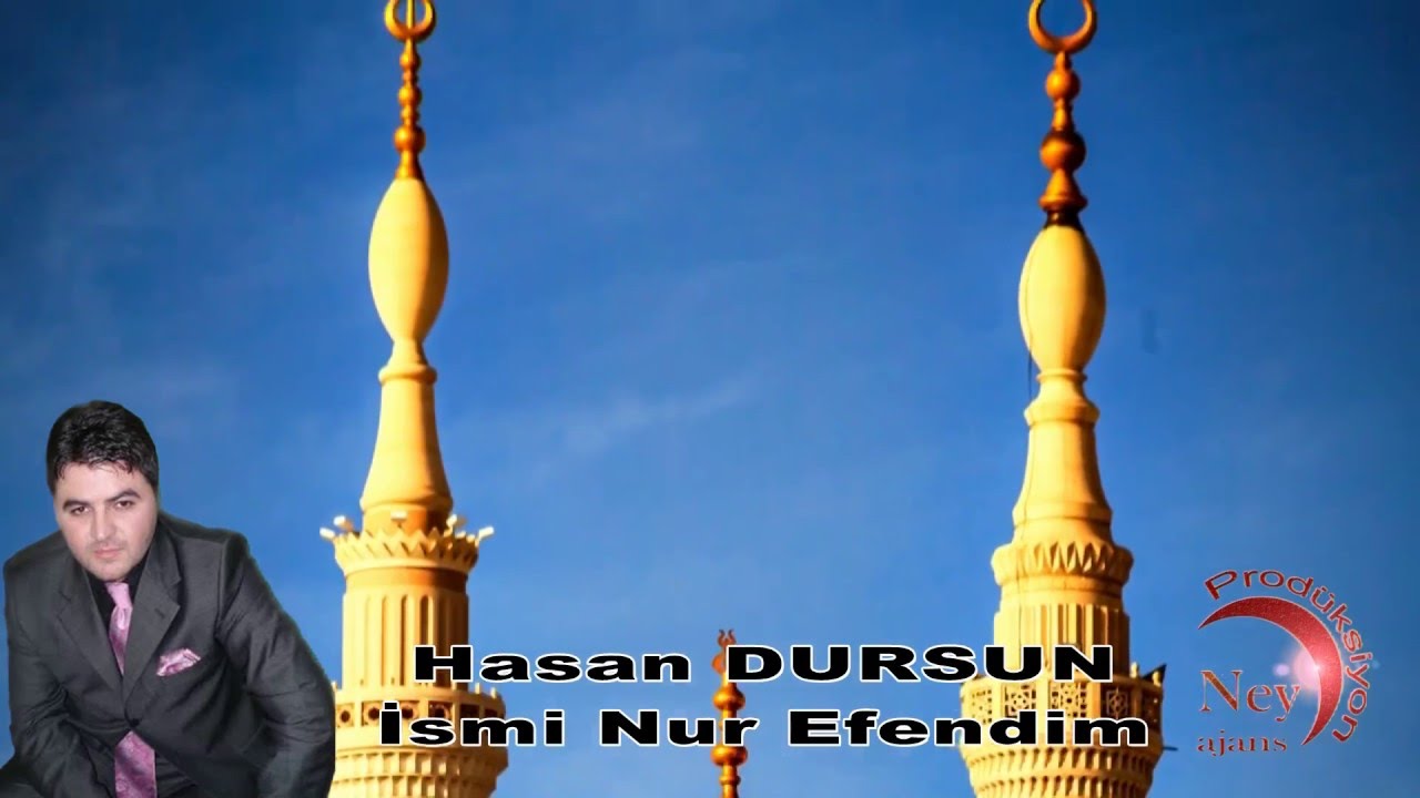 Hasan Dursun - İsmi Nur Efendim - en güzel ilahiler - ilahi dinle - en çok dinlenen ilahiler