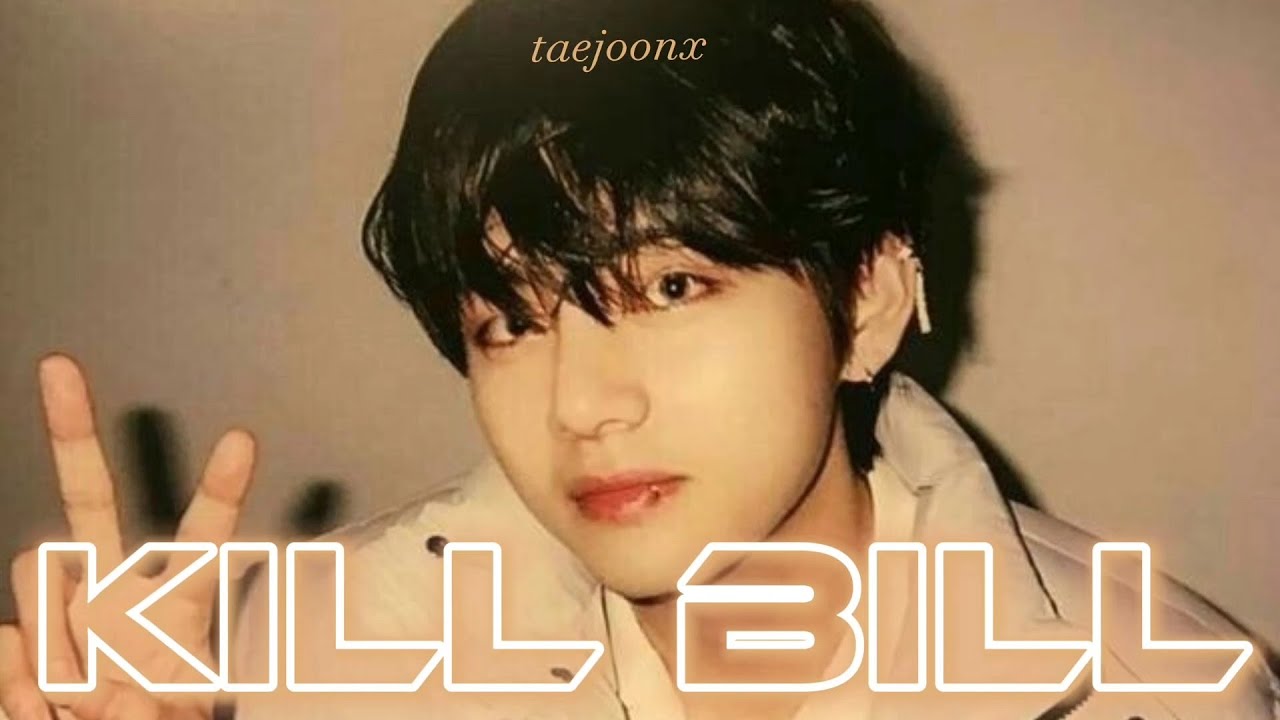 Kim Taehyung |Kill Bill| [FMV]
