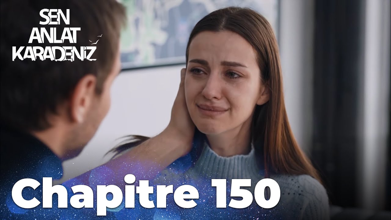 Sen Anlat Karadeniz | Chapitre 150