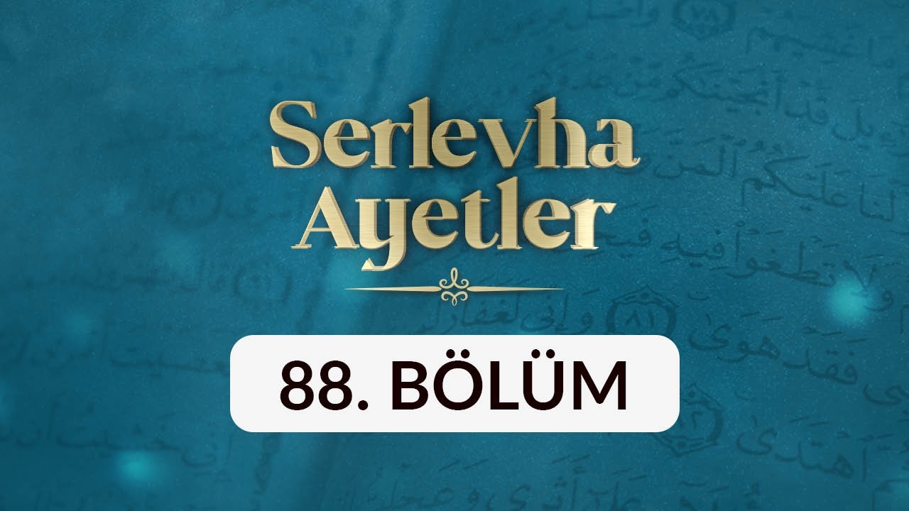 Serlevha Ayetler - 88. Bölüm