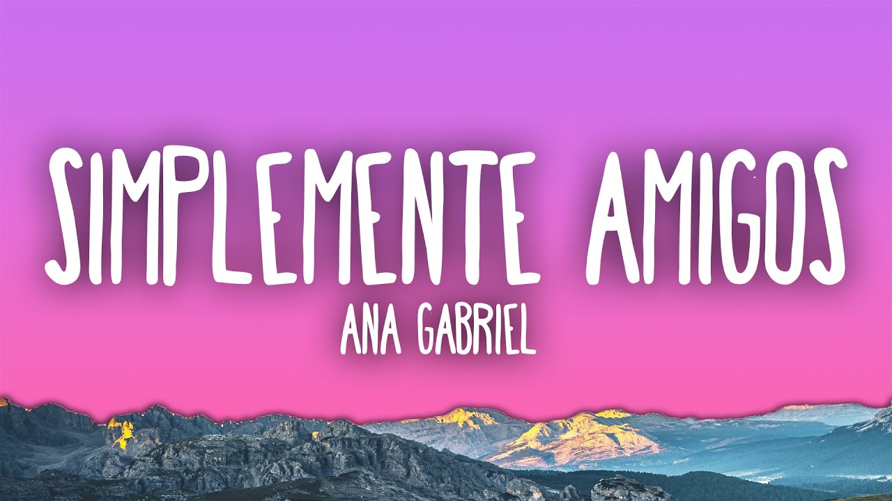 Ana Gabriel - Simplemente Amigos