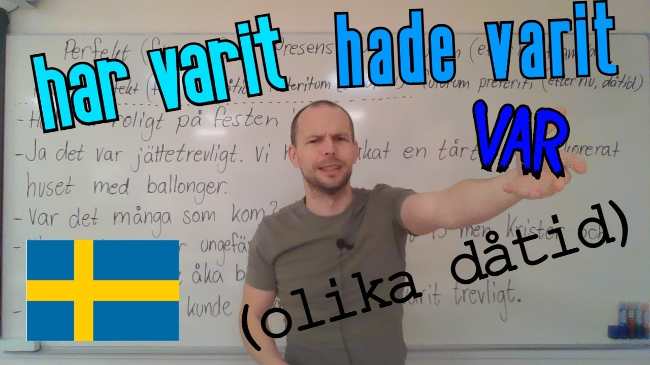 har varit, var, hade varit (perfekt, preteritum, pluskvamperfekt) SFI