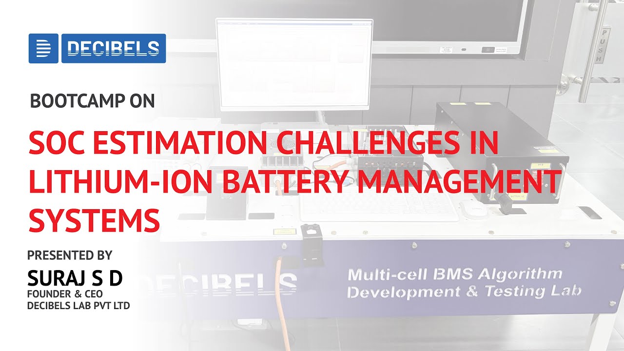 Bootcamp on SOC Estimation Challenges in Lithium-Ion Battery Management Systems | Decibels Lab