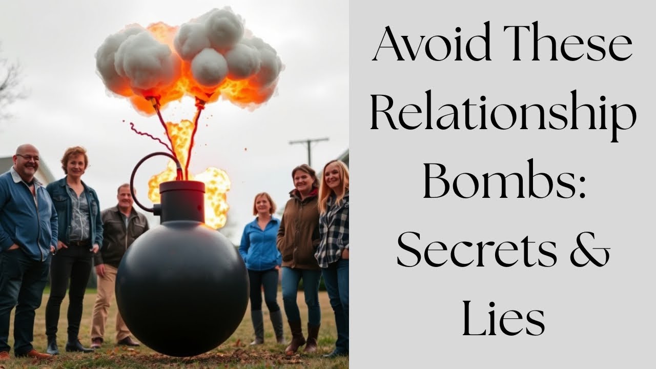 Avoid These Relationship Bombs:  Secrets & Lies