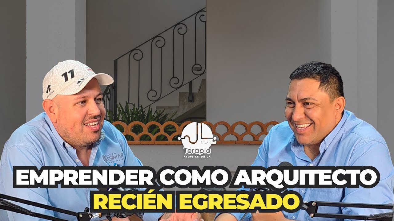 Emprender como arquitecto recién egresado | Terapia Arquitectónica | T02-E01