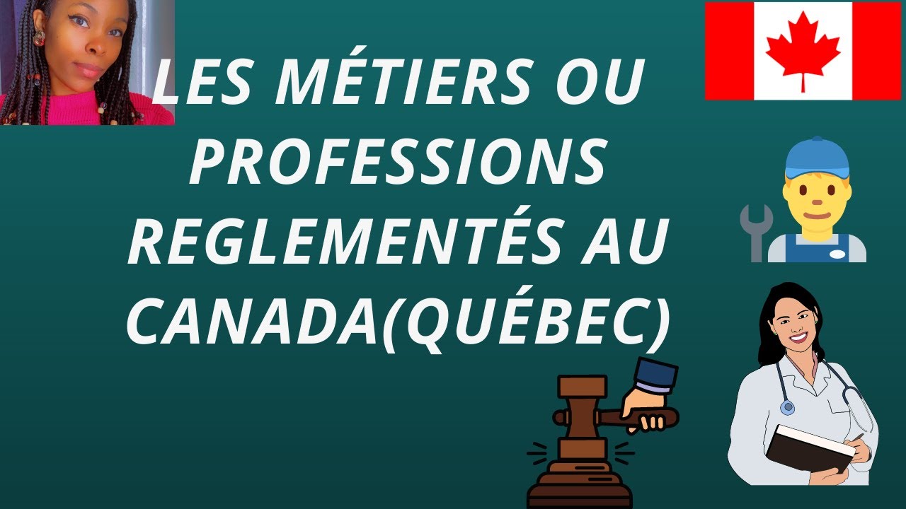 Les métiers  ou professions réglementés au Canada( Québec)