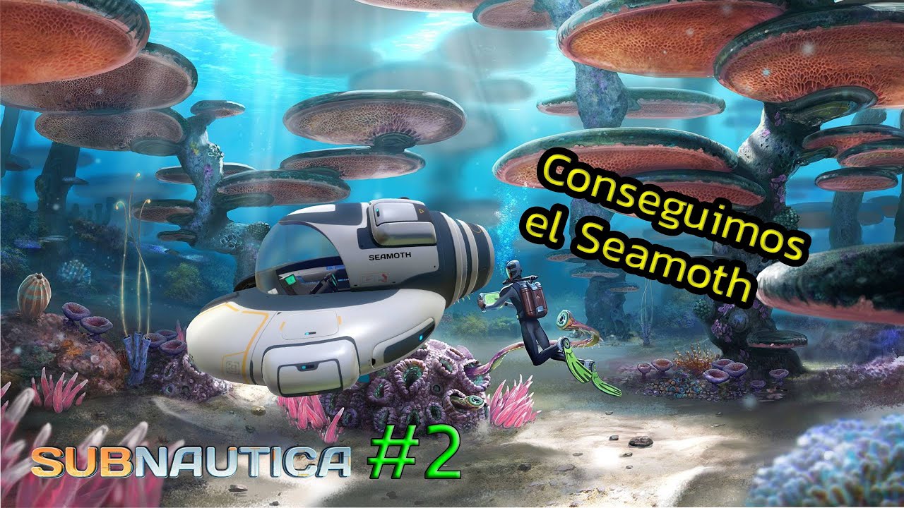 | Subnautica Cap 2  | ¡Conseguimos el Seamoth!