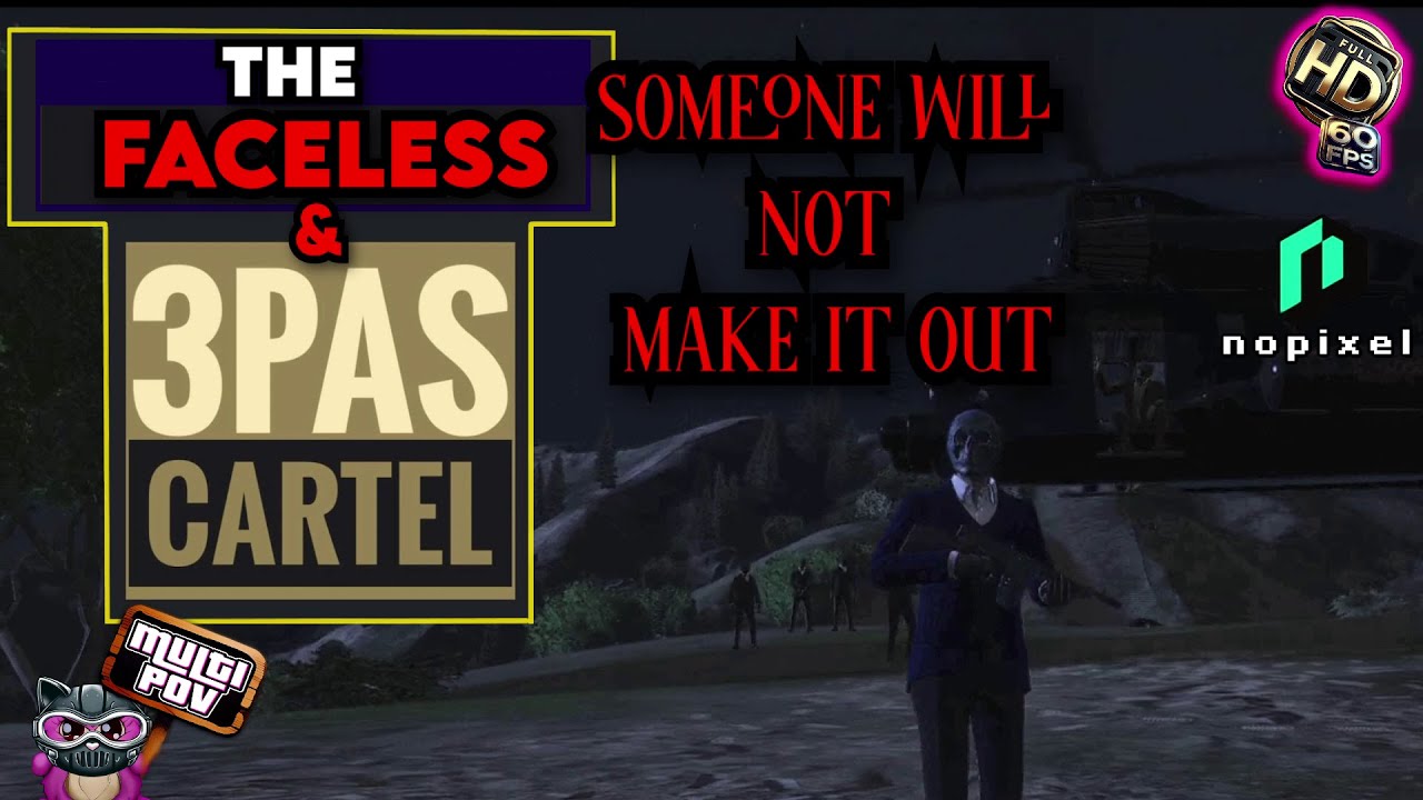 The Faceless & The 3PAS - Who Won't make it out? (Multi POV) | NoPixel 4.0 GTA RP