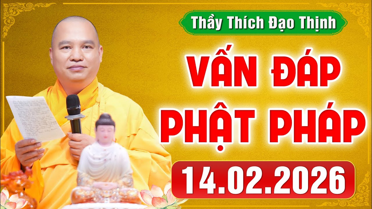 [14.02.2026] VẤN ĐÁP PHẬT PHÁP | Giải Đáp Đời Sống Tâm Linh Ai Cũng Gặp | Thầy Thích Đạo Thịnh