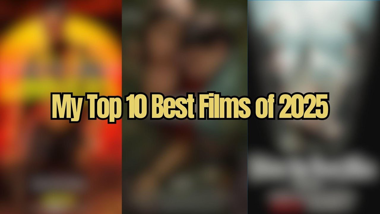 My Top 10 Best Films of 2025