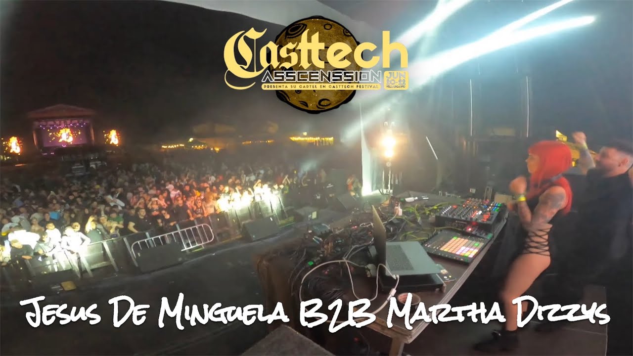 Jesus De Minguela B2B Martha Dizzys - Live Casttech Fest